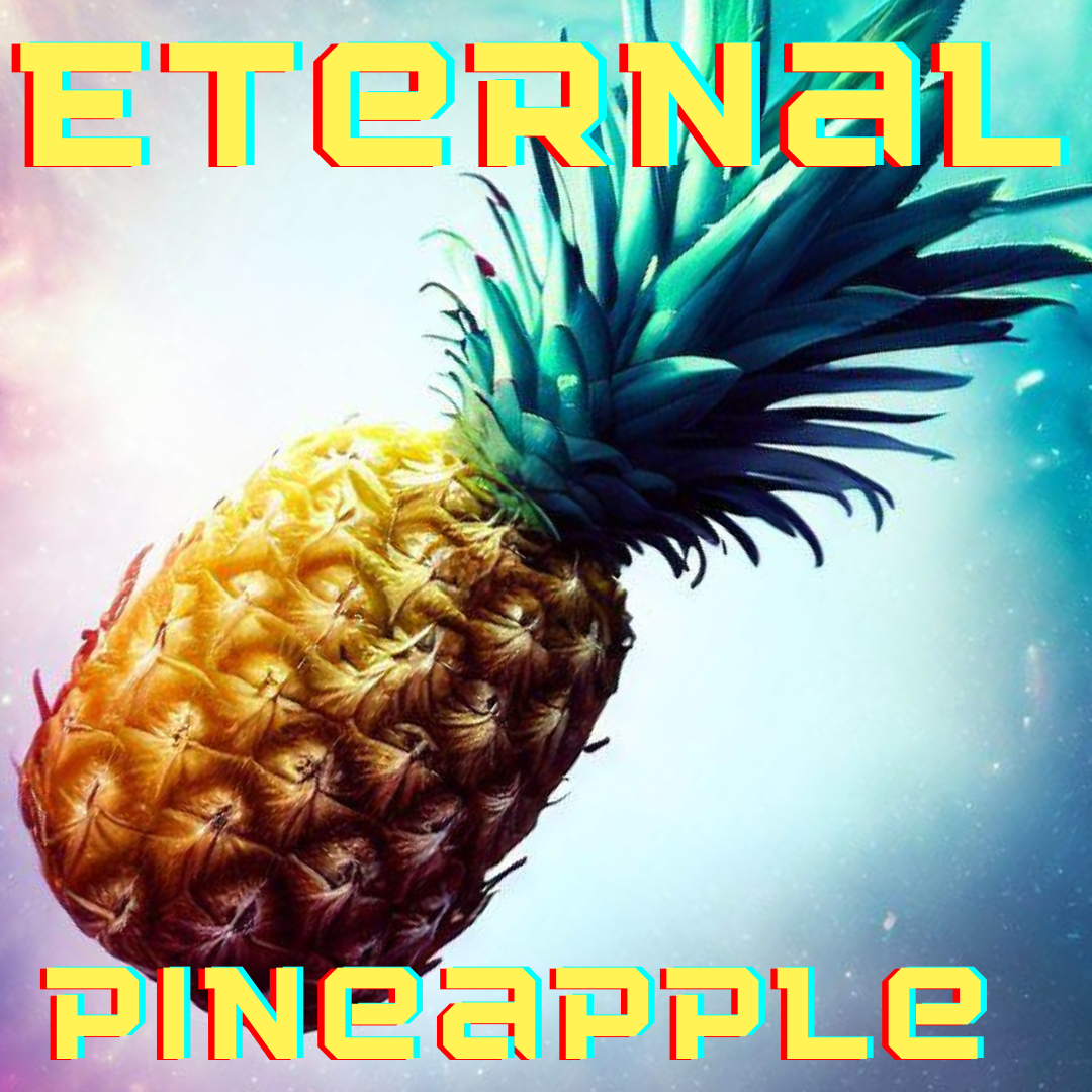 Eternal Pineapple